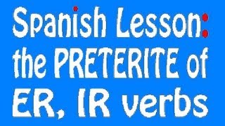 Spanish Lesson Preterite ERIR Verbs [upl. by Riabuz]