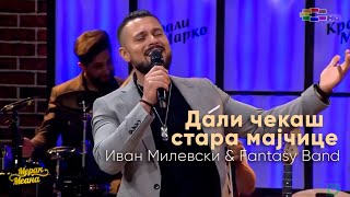 Ivan Milevski amp Fantasy Band  Dali cekas stara majcice Merak Meana [upl. by Yedsnil370]