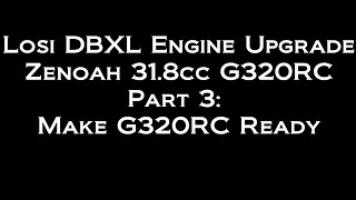 LOSI DBXL ENGINE MOTOR UPGRADE 32cc ZENOAH PART 3 Make Engine Ready [upl. by Diraj]