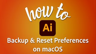 How to backup and reset Illustrator Preferences on macOS [upl. by Barolet]