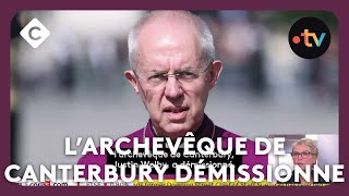 RoyaumeUni  l’archevêque de Canterbury démissionne  Le 55  C à Vous [upl. by Illib]