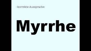 Korrekte Aussprache Myrrhe [upl. by Salem]