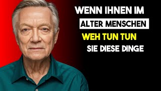 Wenn Ihnen im Alter Menschen weh tun tun Sie diese Dinge  psychologische Weisheit [upl. by Michelle]