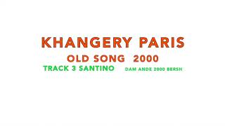 KHANGERY PARIS OLD SONG TRACK 03 SANTINO ALEX PARIS [upl. by Kcirdehs294]