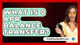 What Is 0 APR Balance Transfer  CreditGuide360com [upl. by Zoe]