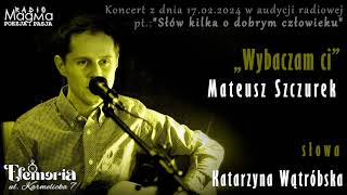 „Wybaczam ci” Mateusz Szczurek [upl. by Eniwtna]