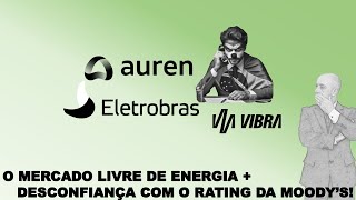 O MERCADO LIVRE DE ENERGIA  DESCONFIANÇA COM O RATING DA MOODYS Notícias [upl. by Ssor]