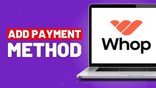 How to Add Payment Method in Whop 2024 [upl. by Fairfax]