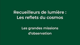 Conférence  « Recueilleurs de lumière  Les grandes missions dobservation » [upl. by Yrac]