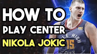 How To Play Center Like Nikola Jokic [upl. by Huppert]