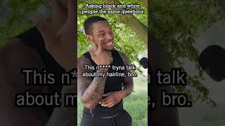 asking black and white people the same questions hairline [upl. by Cilegna]