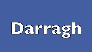 How to pronounce Darragh [upl. by Natloz]