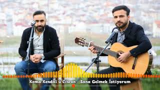 Koma Kendal u Ciwan  Sana Gelmek İstiyorum 2o18 Akustik [upl. by Nlycaj]