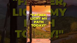 MORNING PRAYER  Father Light My Path Today [upl. by Erlandson]