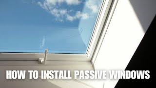 How to install a Passive Window  Tutorial [upl. by Iret]