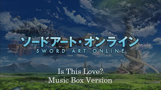 Is This Love  Sword Art Online  Music Box 1 Hour Loop [upl. by Ayifas202]