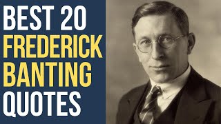 Best 20 Frederick Banting Quotes Author of Some Apostles of Physiology  DailyQuotes [upl. by Alyak]