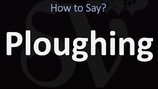 How to Pronounce Ploughing CORRECTLY [upl. by Imre]