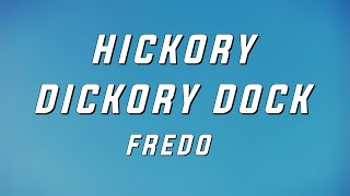 Fredo  Hickory Dickory Dock Lyrics [upl. by Aisayt381]