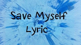 Save Myself  Ed Sheeran Lyric [upl. by Atahs228]