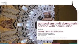 Gottesdienst mit Abendmahl am Sonntag Rogate 5 Mai 2024 10 Uhr [upl. by Arezzini]