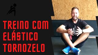 TREINO PRA FORTALECER O TORNOZELO COM ELÁSTICO [upl. by Sajet506]