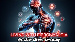 LIVING WITH FIBROMYALGIA AND OTHER CHRONIC CONDITIONS [upl. by Tito]