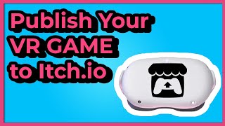 How to Publish a VR Game to Itchio [upl. by Tirrell]