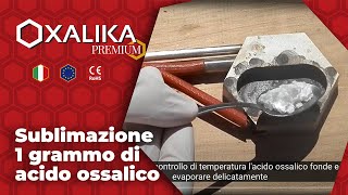 La sublimazione di 1 grammo di acido ossalico con OXALIKA PREMIUM [upl. by Axela]