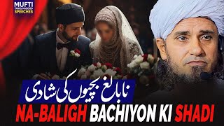 NaBaligh Bachiyon Ki Shadi  Mufti Tariq Masood Speeches 🕋 [upl. by Litha]