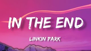 Linkin Park  In The End Lyrics [upl. by Shaper369]