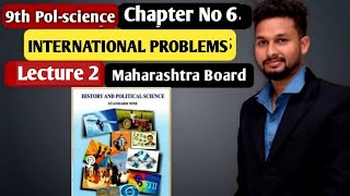 9th Polscience Chapter 6  International Problems  Lecture 2  maharashtra board [upl. by Eryn88]