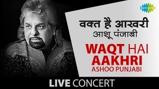 Waqt Hai Aakhri  Aisa Nasha  Ghazal Video Song  Live Performance by Ashoo Punjabi [upl. by Ahsetra]