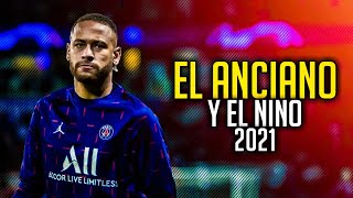 Neymar Jr ● EL Anciano EL Y Nino ● quotCheo Gallegoquot ● Skill amp Goals ● 2021 [upl. by Noswal]