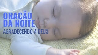 ORAÇÃO DA NOITE  AGRADECENDO A DEUS [upl. by Nemzaj]