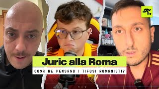 COSA NE PENSANO I TIFOSI ROMANISTI DEL NUOVO TECNICO JURIC⁉️🤔  TIFOSIAMO [upl. by Giulio856]