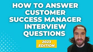 How to Answer Customer Success Manager Interview Questions with examples  A CSM Professional [upl. by Marys]