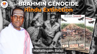 Brahmin Genocide – Hindu Extinction  Mahalingam Balaji  SangamTalks [upl. by Kokoruda423]