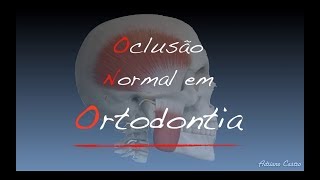 Oclusão Normal em Ortodontia  Prof Dr Adriano Castro [upl. by Favianus]