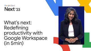 What’s next Redefining productivity with Google Workspace in 5min [upl. by Oel955]