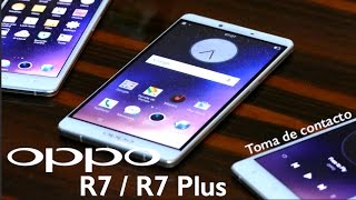 Oppo R7 y R7 Plus toma de contacto en español y primeras impresiones [upl. by Raman]