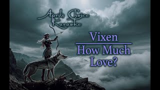 Vixen  How Much Love  Karaoke Instrumental with Lyrics  Aprils Choice Karaoke [upl. by Yelnet]