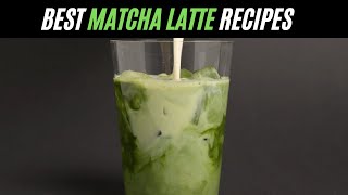 How to Make a Matcha Latte  The Best Matcha Latte Recipes [upl. by Brottman340]