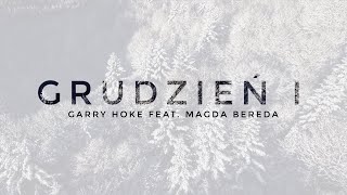 Garry Hoke feat Magda Bereda  Grudzień I Official Video [upl. by Kifar]