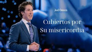 Cubiertos por Su misericordia Joel Osteen [upl. by Knarf682]