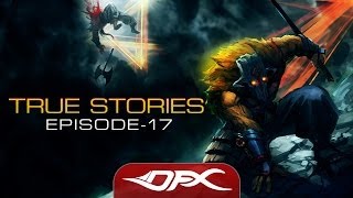 DotA2 True Stories  Episode 17 [upl. by Lrig]