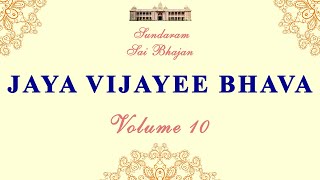 Jaya Vijayee Bhava  Sundaram Sai Bhajan  Volume 10  Sundaram Bhajan Group [upl. by Ammon]