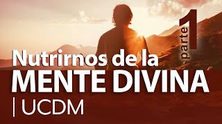 ☕ UCDM  ¿Cómo entrar en estado de PRESENCIA ➤ Nutrirnos de la Mente Divina  Parte 1 [upl. by Tempa]