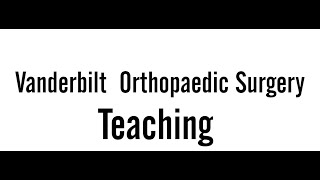 Vanderbilt Orthopaedic Surgery Teaching [upl. by Aciretnahs]