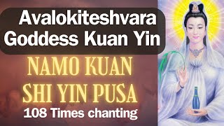 Avalokiteshvara Bodhisattva  Goddess Kuan Yin Mantra  Namo Kuan Shi Yin Pusa 108 Times Chanting [upl. by Venola912]